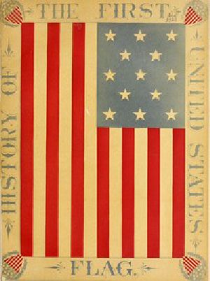 [Gutenberg 51088] • The History of the First United States Flag / and the Patriotism of Betsy Ross, the Immortal Heroine That Originated the First Flag of the Union